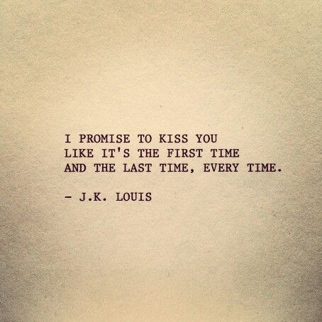 Always kiss the person you love as if it were your very first kiss, but also the last kiss you'll ever have. Every kiss should be filled with as much passion as possible. "I promise to kiss you like it's the first time and the last time, every time." The First Time We Kissed, A Good Kisser Quotes, Saying I Love You For The First Time Letter, Last First Kiss Quotes, I Kiss You Quotes, Old Time Love Quotes, Quote About Kiss, I Love Kissing You, Your Kisses Burn Into My Skin