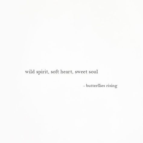 wild spirit, soft heart, sweet soul – butterflies rising Short Quotes For Instagram Bio, Happy Soul Quotes, Great Short Quotes, Short Quotes For Instagram, Wild Spirit Soft Heart, Quotes For Instagram Bio, Insta Bio Quotes, Rise Quotes, Butterflies Rising