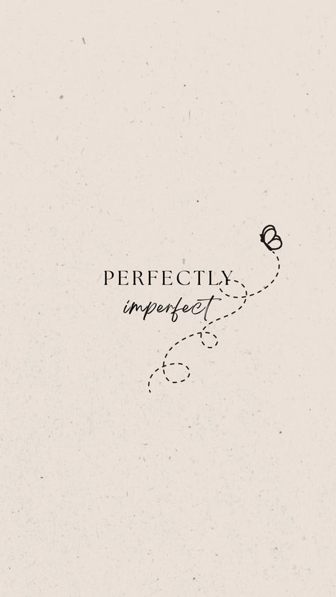 Imperfectly Simple Quotes, Cute Small Quotes Aesthetic, Aesthetic Butterfly Quotes Short, Pretty Wallpapers Aesthetic Quotes, Cute Simple Wallpapers Quotes, Beautiful Quotes Short Simple, Small Quote Wallpaper Iphone, Imperfectly Perfect Wallpaper, Meaningful Words Wallpaper