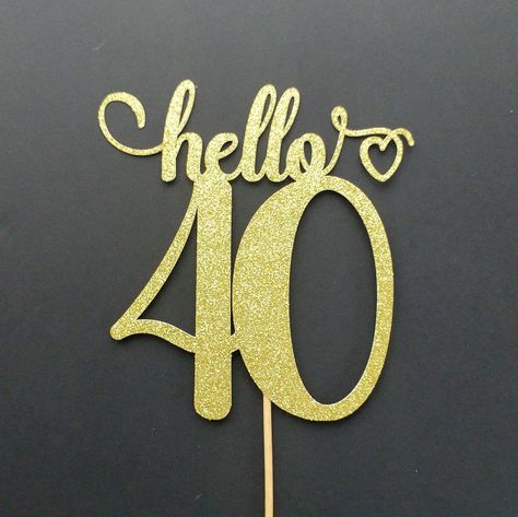 Hello 40 Cake Topper, Hello 40 Birthday Party Ideas, 40th Birthday Topper, Hello 40 Birthday, 40th Cake Topper, 40 Cake Topper, Hello 40, 40th Birthday Cake Topper, 40th Cake