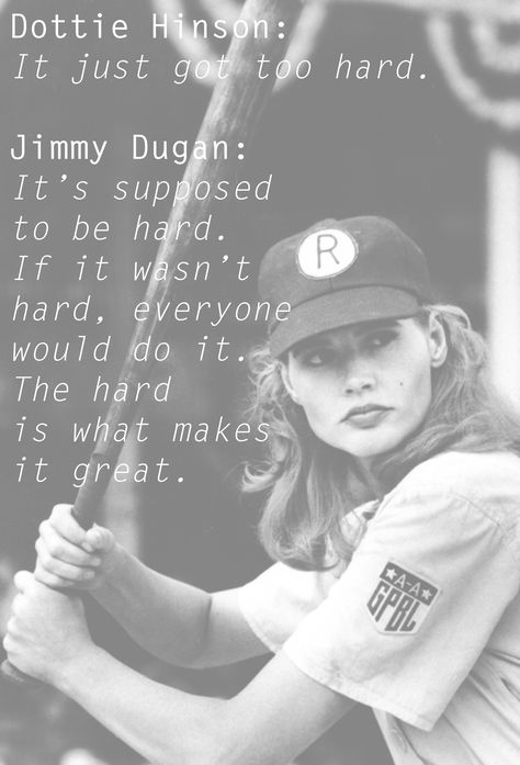 The best wisdom straight out of 1992's, "A League of Their Own." Softball Quotes, Baseball Quotes, League Of Their Own Quotes, Best Movie Quotes, A League Of Their Own, League Of Their Own, Softball Life, Senior Quotes, Own Quotes
