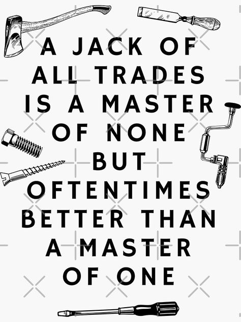 Jack Of All Trades Full Quote, A Jack Of All Trades Is A Master Of None, Jack Of All Trades Master Of None, Jack Of All Trades Aesthetic, Jack Of All Trades Quotes, Hardworking Quotes, Jack Of All Trades Tattoo, Mindful Thoughts, Master Of None