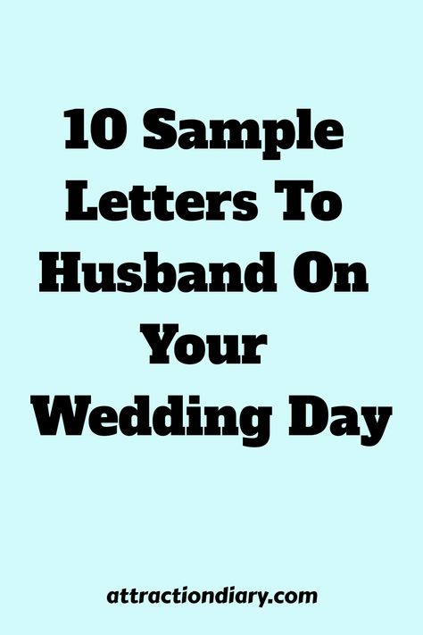 10 Sample Letters To Husband On Your Wedding Day text on pale blue background with attractiondiary.com at bottom. Speech To Husband On Wedding Day, Speech For Husband On Wedding Day, Wedding Day Letter To Groom From Bride, How To Write A Letter To Husband On Wedding Day, Love Letter To Husband On Wedding Day, Letter To My Fiance On Our Wedding Day, Letter To Father On Wedding Day, Wedding Letter To Husband, A Letter To My Husband On Wedding Day