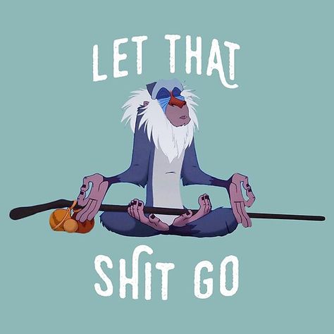 Let that shit go • Millions of unique designs by independent artists. Find your thing. Wisdom Quotes, Funny Images, Yoga Quotes, Disney Quotes, Wise Words, Fina Ord, A Monkey, Cartoon Character, Words Quotes