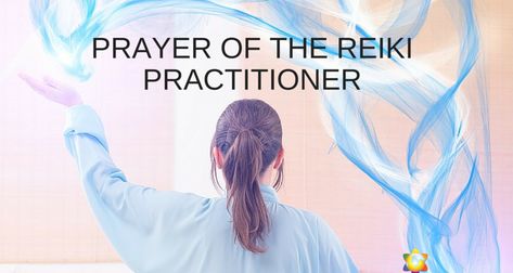 PRAYER OF THE REIKI PRACTITIONER _humanity-healing Reiki Prayer, Alternative Therapy, Reiki Healer, Reiki Practitioner, Energy Healing Reiki, Energy Medicine, Alternative Therapies, Energy Healer, World Health Organization