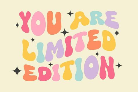 You are limited edition - groovy lettering vector design. Motivational and Inspirational quote. Retro 60s-70s nostalgic poster or card, t-shirt print. Hippie style, funky vibes You Are Limited Edition, Pastel Groovy Aesthetic, 70s Sayings Quotes, 70s Groovy Art, Nostalgic Poster, Retro Sayings, Groovy Quotes, Inspirational Graphic Design, Groovy Lettering