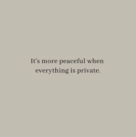 Escape Quotes, Private Life Quotes, Hiding Quotes, Quiet Quotes, Silence Quotes, Secret Quotes, Doing Me Quotes, Calm Quotes, Up Quotes