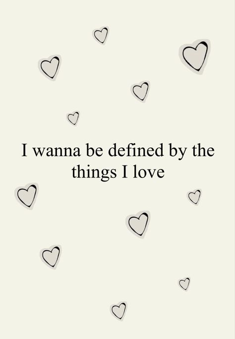 I Wanna Be Defined By The Things I Love Wallpaper, Taylor Swift Lyrics About Self Love, I Wanna Be Defined By The Things Taylor Swift, Romantic Taylor Swift Lyrics, I Wanna Be Defined By The Things, Lover Quotes Taylor Swift, Taylor Swift Quotes Love, Taylor Swift Lover Quotes, Short Taylor Swift Lyrics