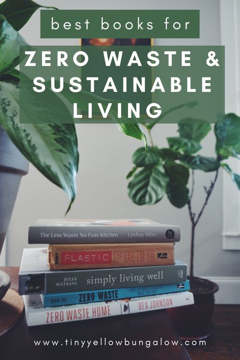 Best Books for Zero Waste & Sustainable Living Living Off Grid, Yellow Bungalow, Sustainable Living Diy, Sustainability Tips, Minimalist Girl, Sustainability Education, Waste Free Living, Environmentally Friendly Living, Plastic Free Living