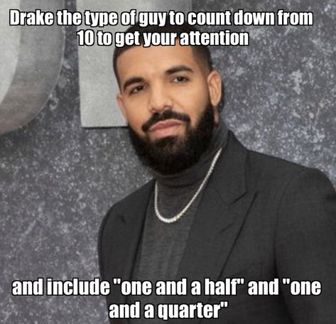 Drake Looks Like The Type Of Guy, Drake That Type Of Guy, Drake Look Like The Type Of Guy, Drake Typa Guy, Drake Is The Type Of Guy To, Drake Type Of Guy, Drake The Type Guy, Drake's The Type Of Guy, Drake The Kinda Guy
