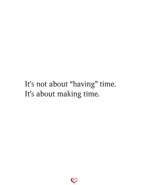 It's not about `having' time. It's about making time.#relationship #quote #love #couple #quotes Its Not About Having Time, Love Explained Quotes, Time In Love Quotes, Quotes About Having Feelings For Someone, Relationship Quotes About Effort, Quotes About Quality Time Relationships, Making An Effort Quotes Relationships, Avoid Him Quotes, Avoid Quotes Feelings