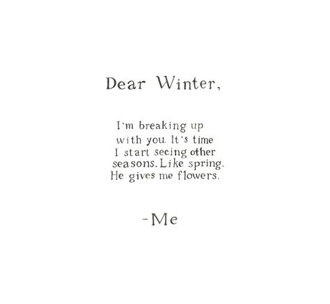 Spring Snow Quotes Funny, Spring Happy Quotes, My Season Quotes, Love Seasons Quote, Busy Season Quotes, Life Seasons Quotes, Seasonal Affective Quotes, Carley Aesthetic, Quote About Spring