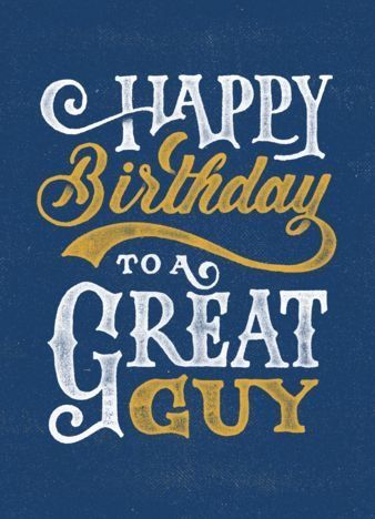 Happy birthday to a great guy                                                                                                                                                                                 More Happy Birthday Wishes For Him, Happy Birthday For Him, Happy Birthday Man, Birthday Wishes For Him, Birthday Quotes For Him, Happy Birthday Quotes Funny, Happy Birthday Wishes Cards, Birthday Wishes Funny, Birthday Blessings