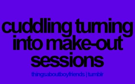 ;) Tumblr, Make Outs Session, Teenage Love Quotes, Thingsaboutboyfriends, Make Out Session, Love Quotes Tumblr, Inappropriate Thoughts, Things About Boyfriends