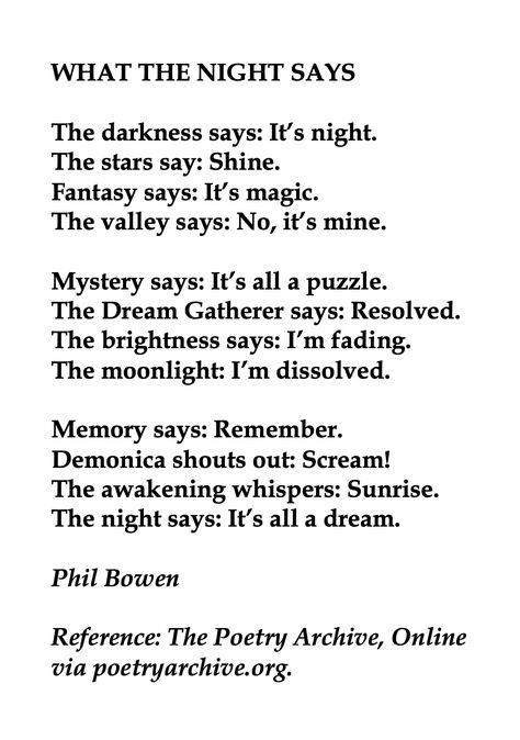 Phil Bowen, What the Night Says  💞🌍🌎🌏💞 Reference: The Poetry Archive, Online via poetryarchive.org. Poems About The Night, Night Poems Poetry, Beautiful Short Poems On Nature, Poetry About Night, Poem About Night, Poems About Night, Dark Poetry Prompts, Deep Poetries Short, Beautiful Poetry Deep