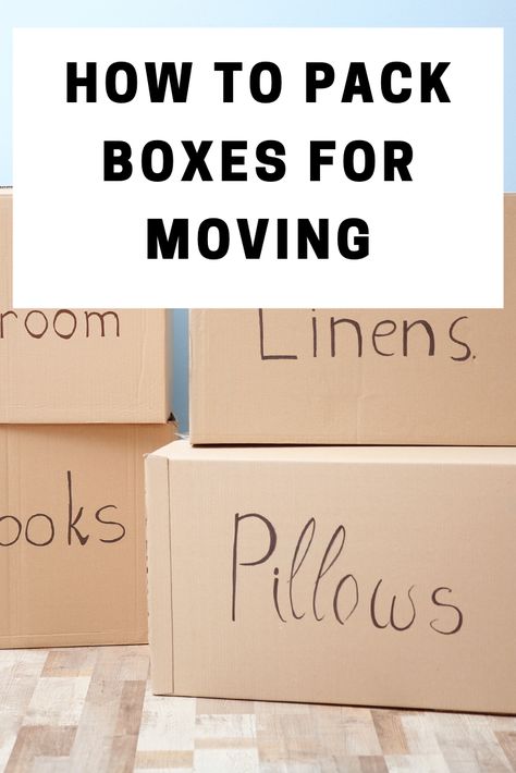 how to choose the correct boxes for moving and pack them correctly to make moving day a breeze Moving And Packing Checklist, How To Pack Boxes For Moving, How To Begin Packing For A Move, Order To Pack When Moving, How To Pack Moving Boxes, How To Pack To Move Organized, How To Pack For A Move, Moving Boxes Organization, Packing Tips Moving Where To Start