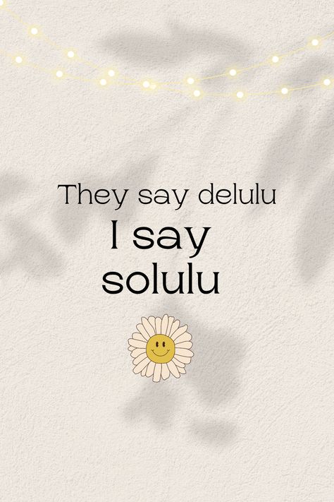 They say delulu, I say solulu delulubecomsolulu@gmail.com-paypal Wallpapers, Being Delulu Is The Solulu Wallpaper, Being Delulu, I Said