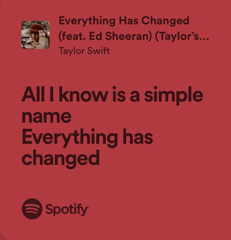 Everything Has Changed Taylor Swift Lyrics, Change Taylor Swift Lyrics, Everything Has Changed Lyrics, Everything Has Changed Taylor Swift, Taylor Swift Red Lyrics, Everything Has Changed, Relatable Lyrics, Song Of The Day, Taylor Lyrics