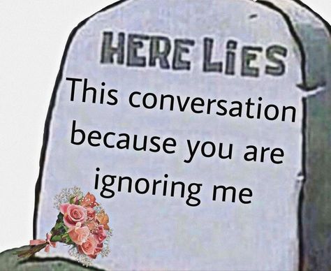 Stop Ignoring Me Reaction Pic, No Reply Meme, Cute Reaction Images, Text Me Back Reaction Pic, Down Bad Reaction Pic, You Left Me On Read, Ignoring Me, Here Lies, Response Memes