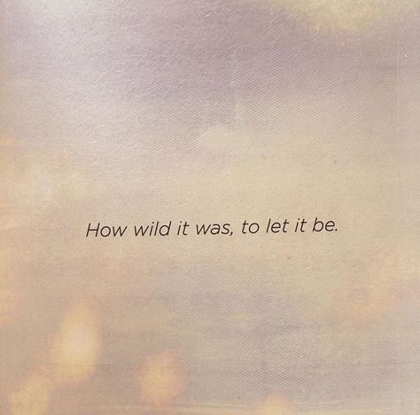 How wild it was, to let it be. How Wild It Was To Let It Be, Sedona Bachelorette, Wild Women Quotes, Let It Be Tattoo, Moon Manifesting, Manifesting 2023, Wild Quotes, Choose Peace, Sticker Inspiration