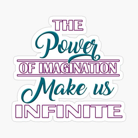 Motivational Quotes or Motivational Slogans, The power of imagination Make Us Infinite by MeroniGDesign | Redbubble Slogan Ideas Inspiration Mottos, Quotes On Life Inspiring, Life Inspiring Quotes, Life Slogans, Uplifting Phrases, Power Of Imagination, Motivational Slogans, Quotes On Life, Unique Quotes