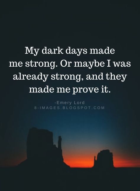 Bad Day Quotes My dark days made me strong. Or maybe I was already strong, and they made me prove it. -Emery Lord Exercise Motivation, Excercise Motivation, Motivation Sayings, Clean Motivation, 21st Quotes, Sucess Quotes, Dark Days, Motivation Exercise, Life Quotes Pictures