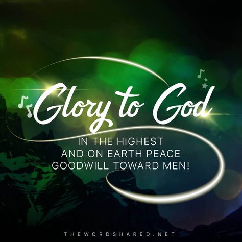 Glory To God in the Highest Gods Glory Scriptures, Christmas Meaning, Glory Quotes, Gods Inspiration, Family Day Quotes, Glory Be To God, Free Scripture Cards, God Glory, Quick View Bible