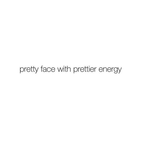 Quotes About Good Energy, Facecard Quotes, Pretty Vibes Quotes, Face Pretty Soul Prettier, Pretty Face Captions For Instagram, Bougie Quotes For Instagram, Face Card Quotes, Naturally Pretty Quotes, Photogenic Quotes