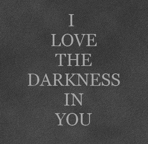 Love the Darkness.... 50 Shades Of Grey, Fifty Shades Of Grey, Memento Mori, Fifty Shades, Look At You, Shades Of Grey, Dark Side, Me Quotes, Words Of Wisdom