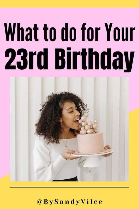 What to do for your 23rd birthday. 22nd Birthday Celebration Ideas, 23rd Birthday Celebration Ideas, Themes For 23rd Birthday, Things To Do For 23rd Birthday, Birthday Ideas For 23 Year Old Woman, 23rd Birthday Party Ideas For Women, 23rd Birthday Themes For Her, 23 Year Old Birthday Ideas, 23rd Birthday Ideas For Women Party Themes