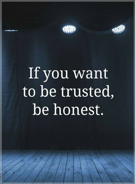 Quotes If you want to be trusted, be honest. True Words, Honesty Quotes, Jolie Phrase, Honest Quotes, Trust Quotes, Truth Quotes, Deep Thought Quotes, Be Honest, The Words