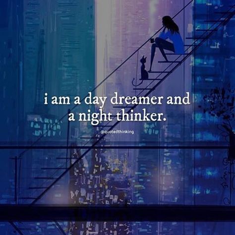 I Am A Day Dreamer And A Night Thinker life quotes life life quotes and sayings life inspiring quotes life image quotes Real Life Quotes, Deep Quotes, Dreamer Quotes, Chill Quotes, Day Dreamer, Dear Self Quotes, Soul Quotes, Girly Quotes, Lesson Quotes