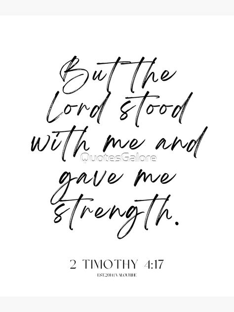 "43 Bible Quotes 220610 2 Timothy 4:17 But the Lord stood with me and gave me strength." Canvas Print by QuotesGalore | Redbubble Strength Scripture Tattoo, I Need You Lord Quotes Strength, Bible Strength Quotes, Religious Quotes Strength, Qoutes About Strength, Verses For Strength And Healing, Bible Verse On Strength, Strength Quotes Bible, Bible Verse For Strength Tough Times