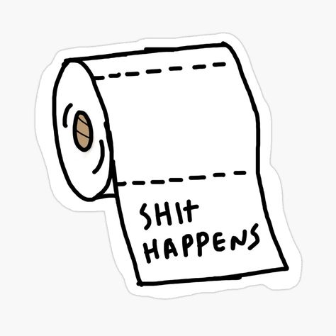 shit happens sticker Stickers Printable Funny, Sticker Inspo Aesthetic, Stickers Aesthetic Quotes, Random Stickers Printable, Simple Sticker Ideas, Cool Stickers Aesthetic, Funny Sticker Ideas, Funny Stickers Printable, Stickers With Quotes