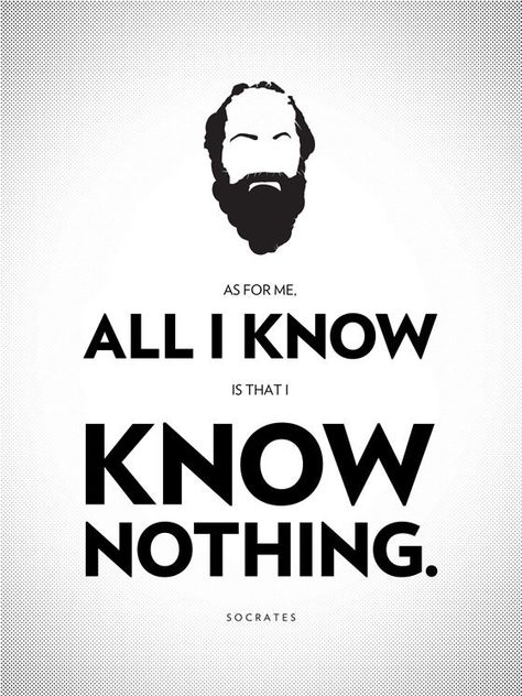 As for me, all I know is that I know nothing – Socrates 13 Philosophical Poster Quotes by Great Thinkers on Life and Education Socrates Quotes, Famous Philosophers, I Know Nothing, Greek Philosophers, Education Inspiration, Philosophical Quotes, Socrates, Philosophy Quotes, Philosophers