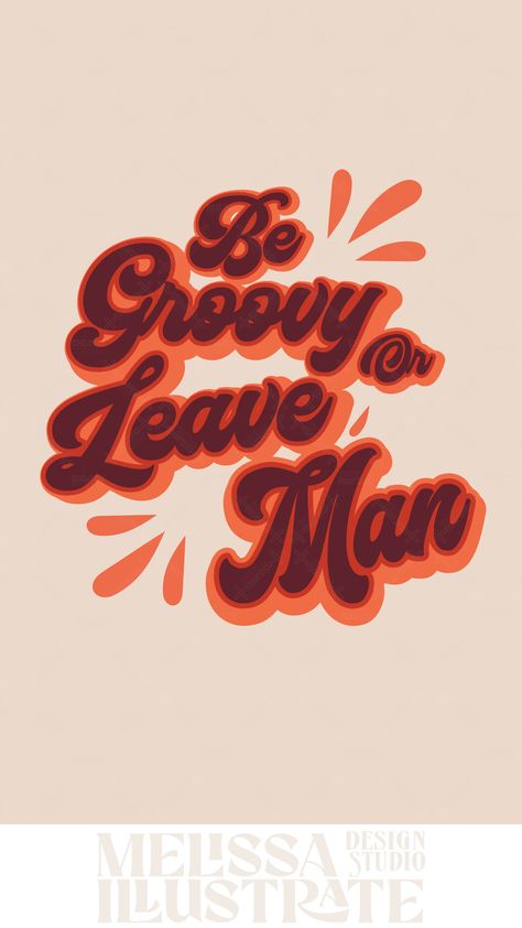 Pie, Logos, Groovy Word Art, Groovy Home Decor, Groovy Typography, Be Groovy Or Leave Man, Groovy Text, Be Groovy Or Leave, Wall Art Typography