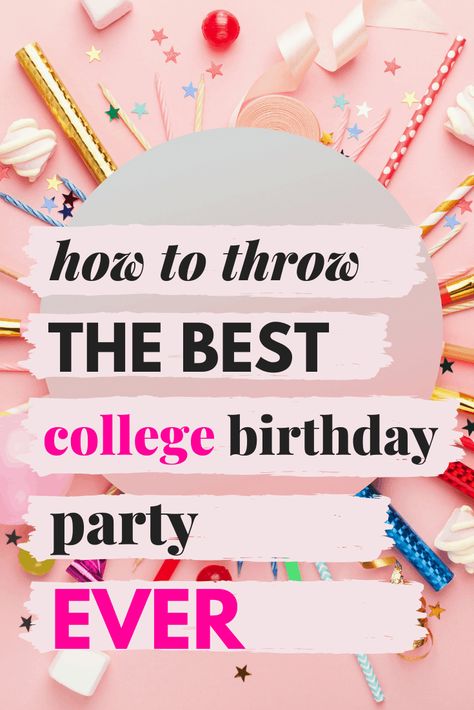 How to throw the best college birthday party ever - tips and planning guide for college party #collegeparty #partyideas Birthday Party Themes For College, Planning A 21st Birthday Party, Birthday Party Themes College, Birthday Party Ideas College, College Bday Party, College Birthday Ideas, College Birthday Party Themes, Party Themes For College Parties, College Birthday Party Ideas