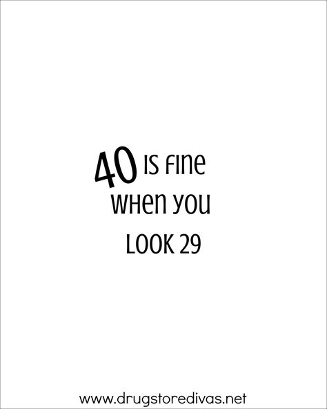 40 Notes For 40th Birthday, Quotes On Wine Glasses, 40th Quotes For Women, 40 Is Fine When You Look 29, Cool 40th Birthday Party Ideas, 40 Th Birthday Quotes, 40 Quotes Birthday, Happy Birthday 40 Woman Turning 40, 40s Birthday Party Ideas