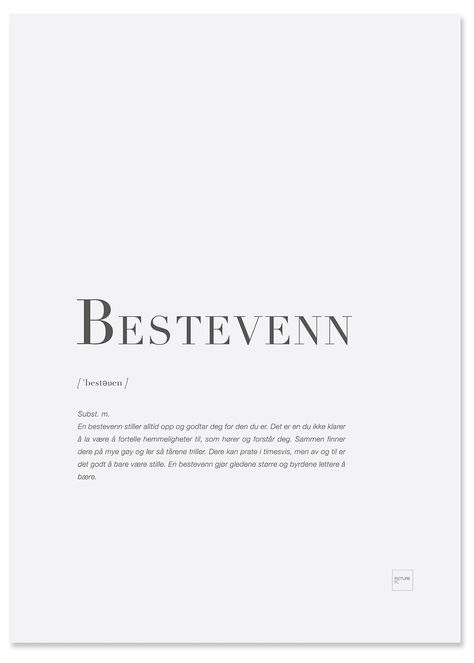 BESTEVENN poster  Bestevenn poster med herlig beskrivelse av en BESTEVENN- en av våre populære posters. Les teksten under og se om du kjenner igjen deg selv eller dine bestevenner:  ['bestəʋen]  Subst. m. En bestevenn stiller alltid opp og godtar deg for den du er. Det er en du ikke klarer å la være å fortelle hemmeligheter til, som hører og forstår deg. Sammen finner dere på mye gøy og ler så tårene triller. Dere kan prate i timesvis, men av og til er det godt å bare være stille. En bestevenn g Quotes, God Mat, Me Quotes, Cards Against Humanity