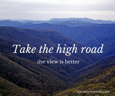 High Road Quote, Taking The High Road, Road Quotes, The Road Not Taken, Negative Words, Take The High Road, Magic Quotes, View Quotes, High Road