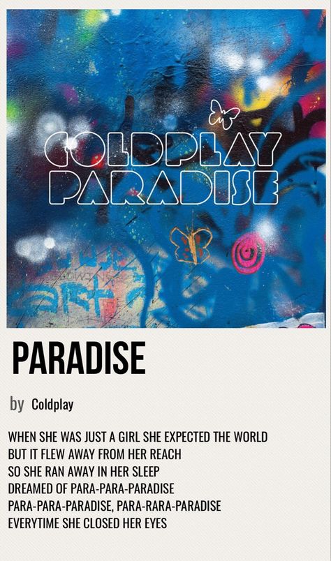 minimal poster of the song paradise by coldplay Paradise Song Coldplay, Coldplay Poster Vintage, Coldplay Aesthetic Poster, Coldplay Paradise Lyrics, Coldplay Aesthetic, Paradise Lyrics, Paradise Coldplay, Paradise Song, Coldplay Poster