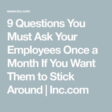 9 Questions You Must Ask Your Employees Once a Month If You Want Them to Stick Around | Inc.com Employee Rounding Questions, Check In Questions For Meetings, Get To Know Your Employees Questions, One On One Questions For Employees, 1:1 Meetings With Employees, Employee Check In Questions, Questions To Ask Your Employees, Questions To Ask Employees, Employee Questions