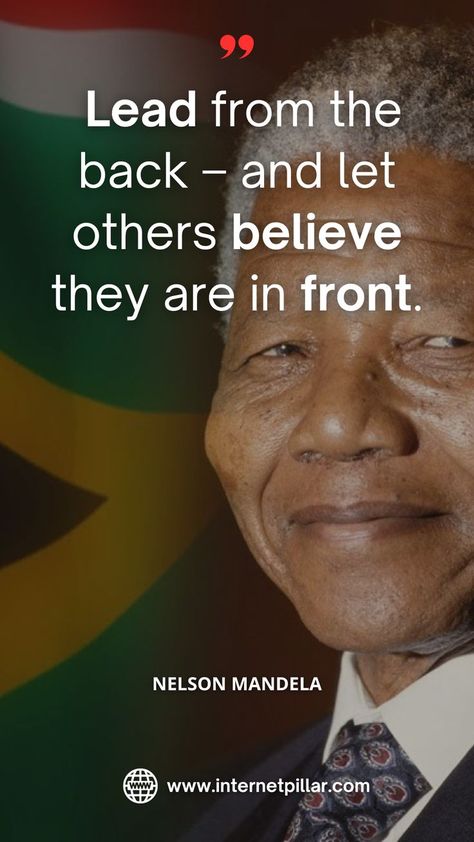 Lead from the back – and let others believe they are in front. ~ Nelson Mandela Quotes - Motivational Quotes - Inspirational Quotes by the African Leader Life English Quotes, Quotes About Good Leaders, Nelson Mandela Quotes Inspiration, Leader Quotes Inspirational, Leaders Quotes, Very Short Quotes, Famous Quotes Inspirational, Resilience Quotes, Famous Book Quotes