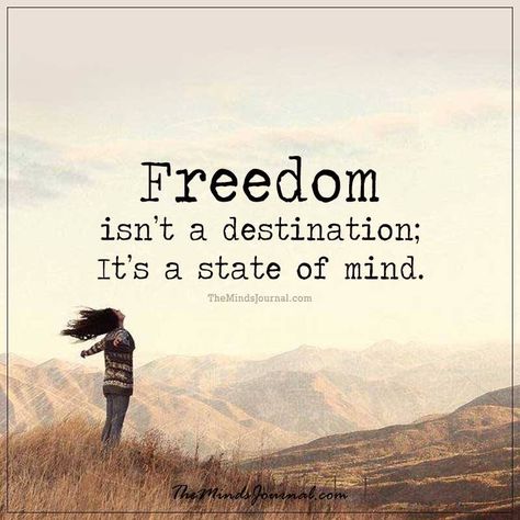 Freedom isn't a destination -  - http://themindsjournal.com/freedom-isnt-destination/ Quote For Freedom, Freedom Images Art, Finally Free Quotes, Pictures Of Freedom, Freedom Art Inspiration, Freedom Quotes Life, Content With Life, Quotes About Freedom, Quotes On Freedom