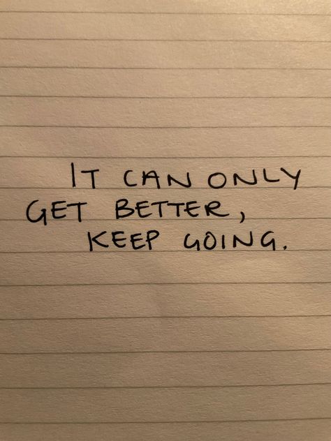 It can only get better, keep going Nature, Its Getting Better, Lets Skip To The Good Part, It’s Going To Get Better Quotes, It’ll Get Better, Getting Better Quotes, It Gets Better Quotes, Pilby Regretevator, Quotes To Keep Going