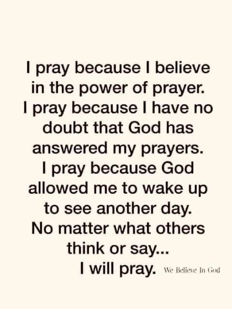 I pray because I believe in the power of prayer life quotes quotes family life prayer pray Religious Quotes, There Is Only One God, Prayer Verses, Inspirational Prayers, Christian Quotes Inspirational, Power Of Prayer, Prayer Quotes, Scripture Quotes, Verse Quotes