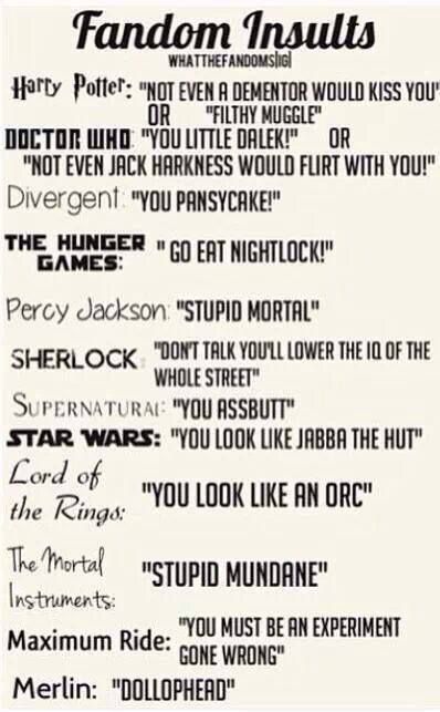 FANDOM INSULTS. WARNING:NEVER DIRECT TO A FAN GIRL/BOY. SERIOUS AND ALMOST ALWAYS FATAL EVENTS MAY HAPPEN SUCH AS, EYE STAB WITH BUTTER KNIFE, NIGHT SHADE POISONING, ADVADA KEDAVRA SPELL, AND SO ON. YOU HAVE BEEN WARNED!!! Fandoms Unite, Fandom Wallpaper, Book Fandoms Unite, Citate Harry Potter, Cabbage Head, Maximum Ride, Buku Harry Potter, Fandom Crossover, Book Memes