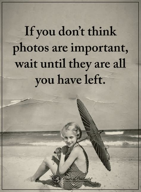 Photos are all you have when you are old Quotes 2015 Quotes, Photo Memory Quotes, Old Memories Quotes, Photography Inspiration Quotes, Memory Quotes, Photographer Quotes, Scrapbook Quotes, Quotes About Photography, Positive Quotes Motivation