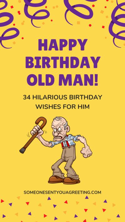 Happy Birthday Old Man! 34 Hilarious Birthday Wishes for Him – Someone Sent You A Greeting Repurpose Fireplace, Happy Birthday Male Friend, Happy Birthday Old Friend, Happy Birthday Old Man, Sarcastic Birthday Wishes, Happy Birthday Wishes For Him, Old Man Birthday, Birthday Wishes For Men, Funny Birthday Message