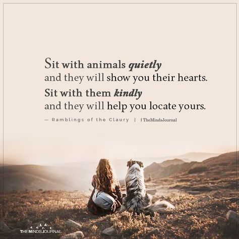 Sit With Animals Quietly https://themindsjournal.com/sit-with-animals-quietly/ Sit With Animals Quietly, Love Of Animals Quotes, Help Animals Quotes, Helping Animals Quotes, Pets Quotes Love, Animals Quotes Love, Loving Animals Quotes, Love For Animals Quotes, Love Animals Quotes